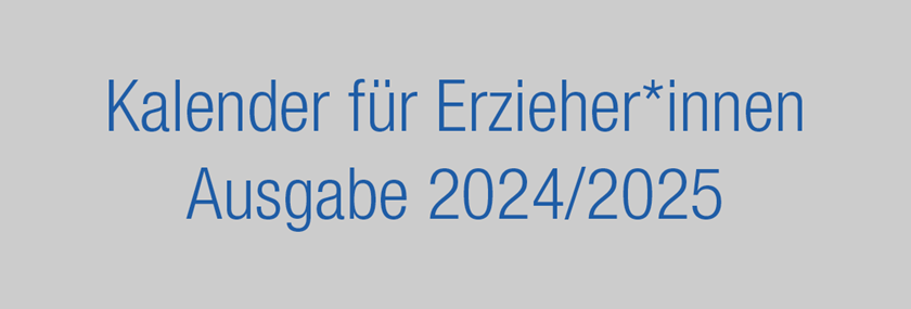 Erzieherinnen/ Erzieher Kalender 2024/2025  Kita-Organisation  F&L Schulorganisation